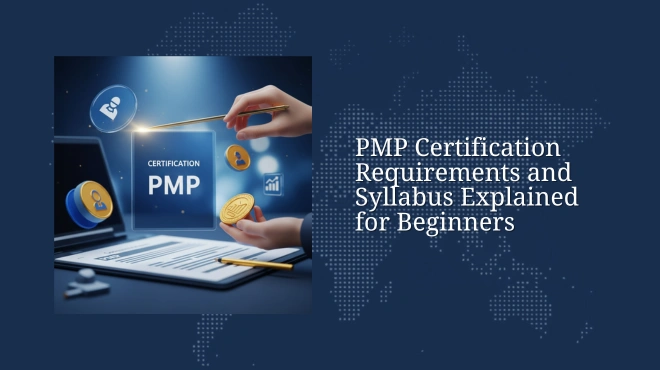 PMP Certification Requirements and Syllabus Explained for Beginners